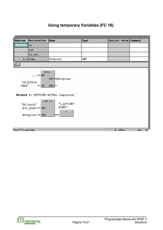 Using temporary Variables (FC 18) 
Programação Básica em STEP 7 
Página 14-21 Solutions 
 