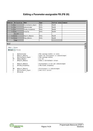 Editing a Parameter-assignable FB (FB 20) 
Programação Básica em STEP 7 
Página 14-24 Solutions 
 