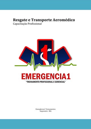 Resgate e Transporte Aeromédico
Capacitação Profissional
Emergência1 Treinamentos
Imperatriz - MA
 