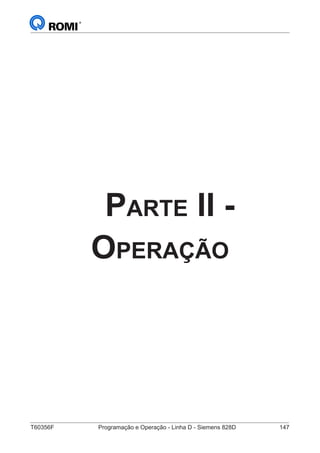 T60356F	 Programação e Operação - Linha D - Siemens 828D	 147
Parte II -
Operação
 