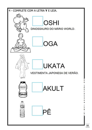 66
4 - COMPLETE COM A LETRA Y E LEIA.
 