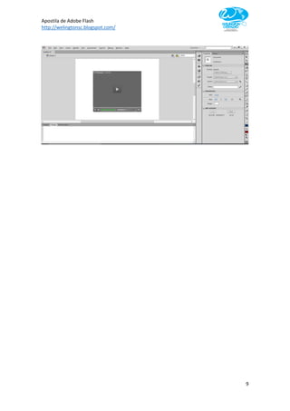 Apostila de Adobe Flash
http://welingtonsc.blogspot.com/
9
 
