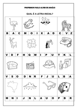 QUAL É A LETRA INICIAL?
B A C M O I X A D C V Z
V D F H Q M I P U T K L
V S O D N R F J U L B A
M N I J N L A U O P B R
 