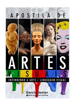 2
APOSTILA DE ARTE – ARTES VISUAIS – Garcia Junior
SUMÁRIO
APRESENTAÇÃO p. 02
UNIDADE 01 – Entendendo a Arte p. 03
Parte 0...