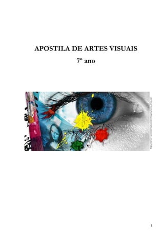 1
APOSTILA DE ARTES VISUAIS
7º ano
https://server1.unimesvirtual.com.br/imagens/curso_artes_ead.
jpg
 