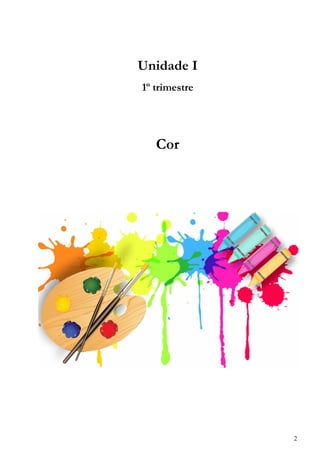 2
Unidade I
1º trimestre
Cor
 