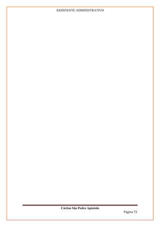 ASSISTENTE ADMINISTRATIVO




  Cáritas São Pedro Apóstolo
                               Página 72
 
