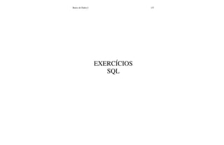 Banco de Dados I 137
EXERCÍCIOS
SQL
 