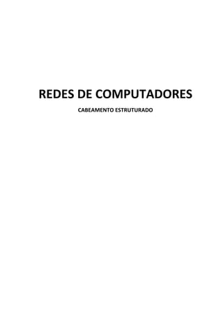 REDES DE COMPUTADORES
CABEAMENTO ESTRUTURADO
 