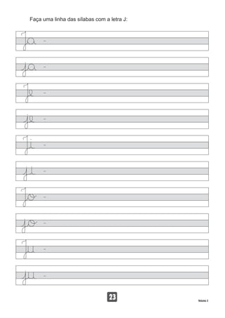 Faça uma linha das sílabas com a letra J:
23 Volume 3
 