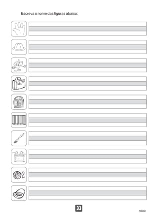 Escreva o nome das figuras abaixo:
33 Volume 3
 