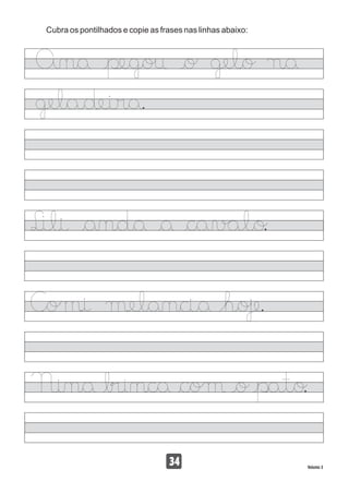 Cubra os pontilhados e copie as frases nas linhas abaixo:
34 Volume 3
 