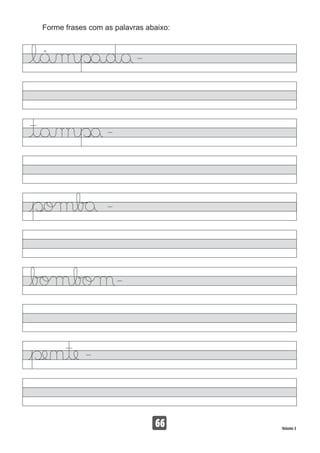 66 Volume 3
Forme frases com as palavras abaixo:
 