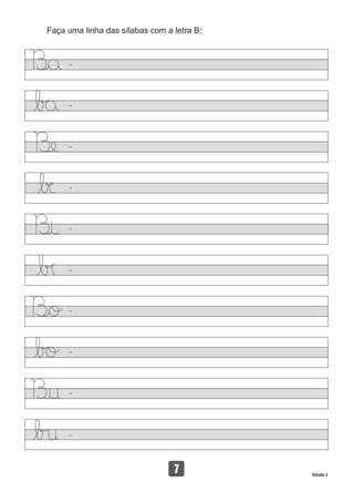 Faça uma linha das sílabas com a letra B:
13
7 Volume 3
 
