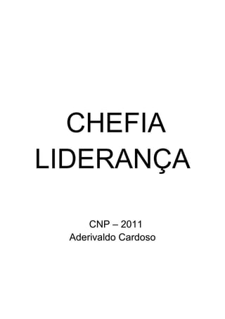 CHEFIA
LIDERANÇA
CNP – 2011
Aderivaldo Cardoso
 