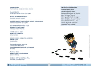 Ciências - 7.º Ano / 1.º BIMESTRE - 2014
EDUARDO PAES
PREFEITURA DA CIDADE DO RIO DE JANEIRO
CLAUDIA COSTIN
SECRETARIA MUN...