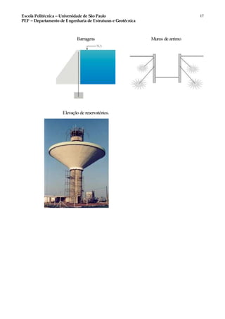 Escola Politécnica – Universidade de São Paulo
PEF – Departamento de Engenharia de Estruturas e Geotécnica
17
Barragens Muros de arrimo
Elevação de reservatórios.
 
