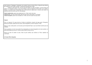 razões históricas. Champagne e Espumantes, por exemplo, devem ser do tipo Flûte, em lugar das taças abertas, 
pois mantêm por mais tempo a perlage, a característica principal desse Vinho. 
Engana-se quem pensa que o tipo de taça não interfere no sabor da bebida, é uma das formas de 
ajudá-lo a se comunicar conosco. A taça certa aumenta o prazer de degustar um bom Vinho, caso contrário, 
estraga-o. A escolha da taça é fundamental, pois o Vinho precisa de espaço para se volatizar, para respirar, na 
proporção direta dos anos por que tiver sido guardado. 
•Vinho Amadurecido: quanto mais amadurecido for o Vinho, maior será a taça. 
•Vinho Jovem: com uma estrutura frágil, pede uma taça menor, para prender o seu bouquet. 
•Vinho Encorpado: quanto mais encorpado for o Vinho, mais ele irá pedir uma taça maior. 
Limpeza 
•Deve ser impecável. Os copos devem ser lavados, de preferência, somente com água quente. Detergentes, 
quando mal retirados, podem provocar aroma e sabor desagradáveis, além de espumar o Vinho. 
•Seque os copos, ainda quentes, com um pano que não desprenda fiapos e que seja utilizado somente para essa 
finalidade. 
•Copos guardados em certos locais podem ficar impregnados por aromas desagradáveis de outros produtos, ou 
mesmo pela madeira dos móveis. Convém conferir antes de colocar em uso. 
•Nunca use copos de estanho ou prata. Além do gosto metálico que conferem ao Vinho, impedem sua 
visualização. 
As Formas Mais Adequadas 
1 
 