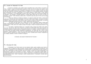 S -A Aeração Ou “Respiração” Do Vinho 
A aeração ou respiração é uma conduta sempre aconselhável para os bons Vinhos, em especial os 
Tintos. Durante o tempo de envelhecimento na garrafa, o Vinho está em total ausência de oxigênio e nele 
ocorrem reações complexas que levam à formação de substâncias sensíveis ao oxigênio. Em geral, um bom 
Vinho não envelhecido em demasia, quando exposto ao oxigênio do ar, sofre alterações benéficas, liberando 
mais intensamente seu aromas e aprimorando os seus aspectos gustativos. Quanto melhor o Vinho, quanto 
maior a sua estrutura e a sua complexidade de aromas, maior será o tempo que se deverá deixar aerando ou 
“respirando”. Essa operação é realizada abrindo-se a garrafa algum tempo antes do serviço do Vinho e 
deixando-o “respirar”. Outra alternativa, melhor ainda, é transferi-lo para uma jarra de vidro com boca larga 
ou um decanter. 
Apesar da polêmica em relação às vantagens e ao tempo de aeração dos Vinhos, a maioria dos 
conhecedores concorda que não há necessidade de se arejar Vinhos Tintos simples, de consumo corrente. 
Tampouco, areja-se a maioria dos Vinhos Brancos, sendo exceções os Brancos de alta qualidade, com grande 
estrutura e complexidade aromática, que devem “respirar” algumas horas antes do serviço . 
Os Vinhos que mais lucram com a aeração são os Tintos de qualidade, maduros, prontos para 
tomar, já suficientemente envelhecidos, que devem “respirar” por um período mínimo de uma a três horas. 
Quanto melhor o Vinho, maior será o tempo de aeração. Para alguns, o tempo de respiração preconizado vai de 
6 a 24 horas. 
No entanto, é importante lembrar que a “respiração” pode ser trágica para Vinhos muito velhos, 
com vinte, trinta anos de vida ou mais. Depois de um tempo de envelhecimento muito longo na garrafa, as 
substâncias complexas formadas tornam-se extremamente sensíveis ao oxigênio e, quando em contato com o 
ar, elas sofrerão uma rápida oxidação, degradando-se rapidamente. Por melhor que seja o Vinho, ele não 
suportará o “choque respiratório”, e não é raro ver-se Vinhos maravilhosos muito velhos, servidos logo após de 
abrir-se a garrafa, explodirem em aromas, maravilhar-nos à boca e, passados poucos minutos, extinguirem-se 
por completo, perdendo os aromas e tornando-se intragáveis. 
CUIDADO, NÃO AREJE VINHOS MUITO VELHOS ! 
T -A Decantação Do Vinho 
A decantação de um Vinho consiste em uma operação simples, porém cuidadosa, para remover o 
sedimento, borra ou depósito do fundo da garrafa, em geral existentes no Vinhos muito envelhecidos. Esse 
sedimento é constituído por vávias substâncias que se formam durante o envelhecimento do Vinho na garrafa, e 
que vão se depositando no fundo da garrafa, como por exemplo os taninos que sofrem polimerização. Ao 
manusearmos a garrafa ele irá misturar-se no Vinho, tornando-o turvo e provocando, quando bebido, a 
sensação desagradável de uma fina areia na boca. Portanto, a decantação é aconselhável por razões estéticas na 
sua degustação do Vinho: melhor visualização e melhor sensação gustativa. A decantação é realizada, após a 
abertura da garrafa: 
1 
 