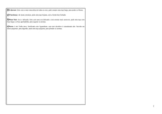 b)Cabernet: feito com a mais masculina de todas as uvas, pede sempre uma taça larga, para poder se liberar. 
c)Chardonay: de muita estrutura, pede uma taça bojuda, com a borda bem fechada. 
d)Pinot Noir: leve e delicado, feito com uma uva delicada e com aromas mais sensíveis, pede uma taça com 
bojo largo e a boca apertadinha, para segurar os aromas. 
e)Porto: é um Vinho doce, fortificado com Aguardente, cujo teor alcoólico é considerado alto. Servido em 
doses pequenas, para digestão, pede uma taça pequena, para prender os aromas. 
1 
 