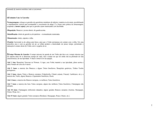 anotando de maneira metódica onde se encontram. 
e)Cuidados Com As Garrafas 
•Armazenagem: coloque as garrafas em garrafeiras modulares de plástico, madeira ou de metal, possibilitando 
o empilhamento vertical para acompanhar o crescimento da adega. É a forma mais prática de armazenagem, 
ocupando o menor espaço, para que as garrafas sejam manuseadas com facilidade. 
•Disposição: Brancos e jovens abaixo; de guarda acima. 
•Identificação: rótulo de garrafa ou de pateleira – eventualmente numeradas. 
•Manutenção: rótulo, cápsula e rolha. 
•Posição: horizontal ou de cabeça para baixo, para que o Vinho permaneça em contato com a rolha. Em uma 
atmosfera seca e com as garrafas em pé, as rolhas perdem a elasticidade em pouco tempo, permitindo o 
indesejável contato direto do Vinho com o oxigênio do ar. 
f)Tempo Máximo de Guarda: O tempo máximo de guarda de um Vinho não deve ser o tempo máximo que 
ele suporta antes de se deteriorar (tempo de vida), mas o tempo em que ele ainda está na plenitude de suas 
características, de sua tipicidade. O ideal é tomá-lo no seu apogeu. 
•Até 1 Ano: Beaujolais Nouveau ou Primeur. A rigor, esse Vinho mantém a sua tipicidade, pleno aroma e 
sabor frutado até cerca de 6 meses. 
•Até 2 Anos: a maioria dos Brancos e alguns Tintos brasileiros, Beaujolais genéricos, Vinhos Verdes 
portugueses. 
•Até 3 Anos: alguns Tintos e Brancos europeus (Valpolicella, Chianti comum, Frascati, Lambrusco, etc.), a 
maioria dos Tintos, alguns Brancos e Espumantes brasileiros, Rosés. 
•Até 4 Anos: a maioria dos Brancos europeus, os melhores Tintos brasileiros. 
•Até 7 Anos: a maioria dos bons Tintos europeus, alguns dos melhores Tintos brasileiros, Champagnes não 
safrados. 
•Até 10 Anos: Champagnes millesimés (datados), alguns grandes Brancos europeus (Auslese, Bourgogne, 
Alsace, Rioja, etc.). 
•Até 15 Anos: alguns grandes Tintos europeus (Bordeaux, Bourgogne, Rioja e Douro, etc.). 
1 
 
