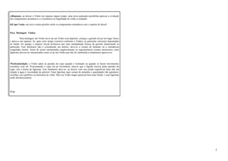 c)Repouso: ao deixar o Vinho em repouso algum tempo, uma nova aspiração possibilita apreciar a evolução 
dos componentes aromáticos e a resistência ou fragilidade do vinho à oxidação. 
d)Copo Vazio: um novo exame permite sentir os componentes aromáticos sem o suporte do álcool. 
Para Distinguir Vinhos 
Para distinguir um Vinho turvo de um Vinho com depósito, coloque a garrafa em pé em lugar fresco 
e deixe-a em repouso. Se, após certo tempo (variável conforme o Vinho), as partículas estiverem depositadas 
no fundo, foi porque o aspecto inicial aconteceu por uma manipulação brusca da garrafa, dispersando as 
partículas. Este fenômeno não é considerado um defeito, deve-se a cristais de tartarato ou a substâncias 
coaguladas inertes. Antes de serem interpretados negativamente ou sugestionarem exames posteriores, estes 
depósitos devem ser interpretados como os de um Vinho que não foi submetido a tratamentos agressivos. 
•Particularidade: o Vinho adere às paredes do copo quando é inclinado ou quando se fazem movimentos 
circulares com ele. Posicionando o copo em pé novamente, nota-se que o líquido escorre pelas paredes do 
copo, sob a forma de lágrimas. Este fenômeno deve-se: ao álcool, com sua tensão superficial mais alta em 
relação à água à viscosidade do glicerol. Estas lágrimas (que variam de tamanho e quantidade) não garantem, 
sozinhas, um equilíbrio ou harmonia do vinho. Mas um Vinho magro parecerá bem mais fluído, e suas lágrimas 
serão desinteressantes. 
•Cor 
1 
 