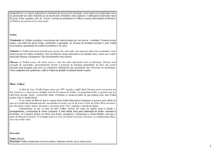 desagradáveis e os odores indesejáveis resultantes do processo de destilação. Outro papel da aromatização era o 
de acrescentar um sabor diferente ao do álcool puro, tornando-a mais palatável. Empregam-se diferentes tipos 
de ervas, frutas, pimenta, café, etc. Assim, a técnica de aromatizar a Vodka se tornou uma tradição na Rússia e 
na Polônia que persiste até os dias atuais. 
Estilos 
•Ocidental: as Vodkas européias e americanas são caracterizadas por sua pureza e claridade. Possuem aroma 
neutro e um sabor de álcool limpo, combinado à suavidade. As técnicas de produção levaram a uma Vodka 
com mínimas quantidades de resíduos aromáticos e de sabor. 
•Polonês: as Vodkas polonesas primam pela pureza. Por outro lado, elas possuem sabor mais acentuado e mais 
aroma do que as Vodkas ocidentais. Têm um discreto aroma adocicado e um paladar suave, sendo que o sabor 
adocicado demora a desaparecer. São discretamente mais oleosas. 
•Russas: as Vodkas russas são muito suaves e não têm sabor adocicado como as polonesas. Deixam uma 
sensação de queimação, particularmente devido à presença de mínimas quantidades de fusel oils, termo 
utilizado para designar uma série de compostos indesejáveis que geralmente são removidos na purificação. 
Estes compostos são gordurosos e dão à Vodka um paladar levemente oleoso e suave. 
Black Vodka? 
A idéia de criar a Vodka Negra surgiu em 1997, quando o inglês Mark Dorman estava em um bar em 
San Francisco, e observou no cardápio mais de 28 marcas de Vodka. Ao perguntarem-lhe se gostaria que seu 
café fosse servido “preto”, ocorreu-lhe então a brilhante (e lucrativa) idéia de que poderia criar uma Vodka 
escura. Esta é a lenda oficial. 
A cor escura da Blavod, que é a marca desta Vodka fabricada na Inglaterra, é possível pela adição de 
uma erva medicinal chamada catechu, encontrada no centro e ao sul da Ásia e à leste da África. Rica em tanino, 
que não altera o sabor, apenas deixando-a um pouco mais “lisa”, segundo a opinião de alguns. 
Naturalmente, já que se trata de uma Vodka, oferece um leque de opções para a criação e, 
principalmente, a reinvenção de vários Coquetéis. É uma bebida única para elaboração de drinks: coloridos e 
divertidos, os Coquetéis podem ser feitos com frutas, energéticos, refrigerantes e outras bebidas, sem que o 
preto da Blavod se misture. O resultado pode ser visto em drinks tricolores, bicolores ou simplesmente black, 
caso seja on the rocks. 
Descrição 
Nome: Blavod. 
Descrição:Vodka aromatizada com erva asiática chamada catechu, que a torna escura. 
1 
 