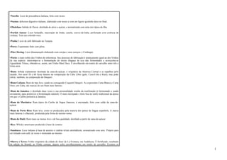 •Nocello: Licor de procedência italiana, feito com nozes. 
•Nocino: delicioso digestivo italiano, elaborado com nozes e com um ligeiro gostinho doce no final. 
•Okolehao: bebida do Havaí, destilada de arroz e açúcar, e aromatizada com uma raiz típica da ilha. 
•Parfait Amour: Licor holandês, maceração de limão, canela, cravos-da-índia, perfumado com essência de 
violetas. Tem um colorido roxo. 
•Pasha: Licor de café fabricado na Turquia. 
•Perry: Espumante feito com pêras. 
•Piter Hering: Licor dinamarquês elaborado com cerejas e seus caroços, e Conhaque. 
•Porto: o mais nobre dos Vinhos de sobremesa. Seu processo de fabricação é praticamente igual ao dos Vinhos 
de sua espécie: interrompe-se a fermentação do mosto (bagaço de uva não fermentado) e acrescenta-se 
Aguardente Vínica, obtendo-se, assim, um Vinho Masi Doce. É envelhecido em tonéis de carvalho entre três e 
trinta anos. 
•Rum: bebida triplamente destilada da cana-de-açúcar, é originária da América Central e se espalhou pelo 
mundo. Nos anos 50 e 60 ficou famoso na composição da Cuba Libre (gelo, Coca-Cola e Rum), mas pode 
entrar, também, na composição do Daiquiri. 
•Rum Cubano: Rum do tipo leve, usado no consagrado Coquetel Daiquiri. As expressões Carta Blanca e Carta 
Ouro, em Cuba, são marcas do seu Rum mais famoso. 
•Rum da Jamaica: é destilado duas vezes e sua personalidade resulta da reutilização (é fermentado e usado 
novamente, para promover a fermentação natural). O mais encorpado e forte fica no estilo tradicional da época 
em que o Caribe pertencia à Jamaica. 
•Rum da Martinica: Rum típico do Caribe de língua francesa, é encorpado, feito com caldo da cana-de-açúcar. 
•Rum de Porto Rico: Rum leve, como os produzidos pela maioria dos países de língua espanhola. A marca 
mais famosa é a Bacardi, produzida pela firma de mesmo nome. 
•Rum do Haiti: Rum mais ou menos leve e de boa qualidade, destilado a partir da cana-de-açúcar. 
•Rye: Whisky americano produzido à base de centeio. 
•Sambuca: Licor italiano á base de amieiro e outras ervas aromáticas, aromatizado com anis. Próprio para 
ser tomado com café, às vezes é misturado ao mesmo. 
•Sherry e Xerez: Vinho originário da cidade de Jerez de La Frontera, em Andaluzia. É fortificado, resultante 
da adição de Brandy ao Vinho comum, depois sofre envelhecimento em tonéis de carvalho. Existem os 
1 
 