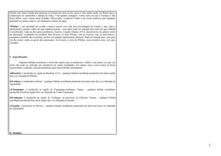 bebida com tônica (moda que apareceu na Europa há cerca de dez anos) e vem sendo usada, no Brasil, para a 
composição de caipirinhas e batidas de frutas. Uma grande vantagem: é mais suave do que a Cachaça e não 
deixa hálito, como várias outras bebidas. Observação: A palavra Vodka é um termo genérico para qualquer 
destilado nos países eslavos, um diminutivo irônico de água. 
•Whisky: é um destilado de cevada e outros cereais com uma boa porcentagem de centeio e que, após a 
fermentação, retenha o sabor de suas matérias-primas – esse sabor pode ser realçado pelo tonel em que a bebida 
é envelhecida. Cada um dos países produtores, Escócia, Canadá, Irlanda e EUA, desenvolveu seu próprio estilo 
de fabricação, resultando em produtos bem diversos. O bom Whisky vem da Escócia, mas os americanos e 
canadenses também são excelentes, porém com paladar ligeiramente diferente. Pode ser tomado puro, com gelo 
(on the rocks), muito ao gosto dos americanos. Na Escócia, a terra do Whisky, usa-se tomá-lo puro, sem gelo 
(straight). 
C -Especificações 
Algumas bebidas assumiram o nome das regiões que as produzem, e detém a sua marca, ou seja, seu 
nome não pode ser utilizado por produtores de outras localidades. Em alguns casos, esses nomes já foram 
incorporados e adotados internacionalmente para outras bebidas semelhantes. 
a)Bourbon: é produzido na região de Bourbon, EUA – qualquer bebida semelhante produzida fora desta região 
deve ser chamada de Whisky. 
b)Cachaça: é produzida no Brasil – qualquer bebida semelhante produzida fora deste país deve ser chamada de 
Aguardente. 
c)Champagne: é produzida na região de Champagne-Ardennes, França – qualquer bebida semelhante 
produzida fora desta região deve ser chamada de Vinho Espumante. 
d)Conhaque: é produzida na região de Conhaque, na província de Charente, França – qualquer bebida 
semelhante produzida fora desta região deve ser chamada de Brandy. 
e)Tequila: é produzida no México – qualquer bebida semelhante produzida fora deste país deve ser chamada 
de Aguardente. 
D -Medidas 
2 
 