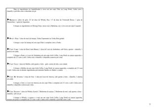 Bata os ingredientes no liquidificador e sirva em um copo Flûte ou Long Drink. Cubra com o 
chantilly e polvilhe com o chocolate em pó. 
►BROOKLYN: cubos de gelo, 2/3 de dose de Whisky Rye, 1/3 de dose de Vermouth Rosso, 1 gota de 
Maraschino, 1 gota de Angustura. 
Coloque os ingredientes no Mixing-Glass, mexa com a Bailarina, coe e sirva em um copo Coquetel. 
►BUCK’S FIZZ: 1 dose de suco de laranja, Vinho Espumante ou Vinho Brut gelado. 
Coloque o suco de laranja em um copo Flûte e complete com o Vinho. 
►CAFÉ CAPRI: ½ dose de Rum Carta Blanca, ½ dose de Licor de Amêndoas, café forte e quente – chantilly, 1 
ameixa em calda. 
Coloque o Rum e o Licor de Amêndoas em um copo Irish Coffee, Long Drink ou caneca aquecida, e 
complete até 2/3 com o café. Cubra com o chantilly e disponha a ameixa por cima. 
►CAFÉ COCO: 1 dose de Malibu, café quente e forte – gelo, creme de leite, coco ralado. 
Coloque o Malibu em um copo Irish Coffee, Long Drink ou caneca aquecida, e complete até 2/3 com 
o café. Cubra com os demais ingredientes previamente batidos no Shaker e coados. 
►CAFÉ DE INVERNO: ½ dose de Gim, ½ dose de Licor de Ameixa, café quente e forte – chantilly, 1 ameixa 
em calda. 
Coloque o Gim e o Licor de Ameixa em um copo Flûte e complete até 2/3 com o café. Cubra com o 
chantilly e disponha a ameixa por cima. 
►CAFÉ ESCOCÊS: 1 dose de Whisky Scotch, 2 Bailarinas de açúcar, 2 Bailarinas de mel, café quente e forte – 
chantilly, café em pó. 
Coloque o Whisky, o açúcar e o mel em um copo Irish Coffee, Long Drink ou caneca aquecida, 
misture um pouco e complete até 2/3 com o café. Cubra com o chantilly e polvilhe com o café. 
3 
 