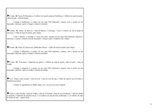 ►CAIPIRA DE SAQUÊ E FRAMBOESA: 4 colheres de sopa de polpa de framboesa, 2 colheres de sopa de açúcar, 
cubos de gelo, 1 dose de Saquê. 
Coloque a framboesa e o açúcar em um copo Old Fashioned e amasse, com o auxílio de um 
macerador. Adicione o gelo e o Saquê, e misture levemente. 
►CAIPIRA DE SAQUÊ E FRUTAS: 1 fatia de abacaxi, 3 morangos, 1 kiwi, 2 colheres de chá de polpa de 
maracujá, 1 colher de sopa de açúcar, gelo, Saquê. 
Corte o abacaxi, o morango e o kiwi em cubos, coloque em um copo Old Fashioned, adicione o 
maracujá e o açúcar, e amasse com um macerador. Coloque o gelo e complete com o Saquê. 
►CAIPIRA DE SAQUÊ E JABUTICABA: jabuticabas frescas, 1 colher de sopa de açúcar, gelo, Saquê. 
Coloque a jabuticaba e o açúcar em um copo Old Fashioned e amasse, com o auxílio de um 
macerador. Adicione o gelo e o Saquê, e misture levemente. 
►CAIPIRA DE TANGERINA: 1 tangerina em gomos, 2 colheres de sopa de açúcar, cubos de gelo, 1 dose de 
Vodka. 
Coloque a tangerina e o açúcar em um copo Old Fashioned e amasse, com o auxílio de um 
macerador. Adicione o gelo e a Vodka, e misture levemente. 
►CAJU AMIGO: cubos de gelo, 1 dose de Gim, 1 dose de suco de caju, 1 colher de sopa de suco de limão, 2 
Bailarinas de açúcar. 
Coloque os ingredientes no Shaker, agite, coe e sirva em um copo Coquetel. 
►CAPETA: cubos de gelo, 1 dose de Vodka, 1 dose de Vermouth, 1 dose de suco de abacaxi, 1 dose de xarope 
de guaraná, 2 bailarinas de guaraná em pó, 3 a 4 colheres de sopa de leite condensado, 3 a 4 colheres de sopa 
de creme de leite – canela em pó. 
3 
 