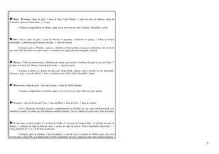 ►MARY PICKFORD: cubos de gelo, 1 dose de Rum Carta Blanca, ½ dose de suco de abacaxi, gotas de 
Grenadine, gotas de Maraschino – 1 cereja. 
Coloque os ingredientes no Shaker, agite, coe e sirva em um copo Coquetel. Mergulhe a cereja. 
►MINI JULEP: cubos de gelo, 1 dose de Whisky ou Bourbon, 1 Bailarina de açúcar, 2 folhas de hortelã 
amassadas, 1 garrafa de água mineral com gás – 1 ramo de hortelã. 
Coloque o gelo, o Whisky, o açúcar e a hortelã no Mixing-Glass, mexa com a Bailarina, coe, sirva em 
um copo Old Fashioned com gelo moído, e complete com a água mineral. Mergulhe a hortelã. 
►MOJITO: 1 folha de menta fresca, 1 Bailarina de açúcar, gelo picado, 4 colheres de sopa de suco de limão, ¾ 
de dose de Rum Carta Blanca, 1 lata de Club Soda – 1 ramo de menta. 
Coloque a menta e o açúcar em um copo Long Drink, amasse, com o auxílio de um macerador, 
adicione o gelo, o suco de limão e o Rum, e complete com o Club Soda. Mergulhe a menta. 
►MONTEZUMA: cubos de gelo, 1 dose de Tequila, ½ dose de Vinho Madeira. 
Coloque os ingredientes no Shaker, agite, coe e sirva em um copo Flûte com gelo picado. 
►NEGRONI: 1 dose de Vermouth Tinto, 1 dose de Bitter, 1 dose de Gim – 1 fatia de laranja. 
Com a Bailarina inclinada, derrame cuidadosamente as bebidas em um copo Old Fashioned, sem 
modificar a ordem, de modo que elas formem camadas distintas. Decore a borda do copo com a fatia de laranja. 
►NUVEM AZUL: cubos de gelo, 2/3 de dose de Vodka, 1/3 de dose de Curaçau Blue, 1/3 de dose de suco de 
abacaxi, 2 colheres de sopa de leite de coco, 1 colher de sopa de açúcar, Vinho Espumante Demi-Seco – 1 
cereja espetada em ¼ ou 1/8 de fatia de abacaxi. 
Coloque o gelo, as bebidas, o suco de abacaxi, o leite de coco e o açúcar no Shaker, agite, coe, sirva 
em um copo Long Drink, e complete com o Vinho Espumante. Decore a borda do copo com a fatia de abacaxi. 
5 
 