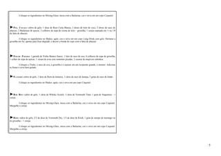 Coloque os ingredientes no Mixing-Glass, mexa com a Bailarina, coe e sirva em um copo Coquetel. 
►PIÑA COLADA: cubos de gelo, 1 dose de Rum Carta Blanca, 2 doses de leite de coco, 2 doses de suco de 
abacaxi, 2 Bailarinas de açúcar, 2 colheres de sopa de creme de leite – groselha, 1 cereja espetada em ¼ ou 1/8 
de fatia de abacaxi. 
Coloque os ingredientes no Shaker, agite, coe e sirva em um copo Long Drink com gelo. Derrame a 
groselha em fio, apenas para ficar degradê, e decore a borda do copo com a fatia de abacaxi. 
►PONCHE PARAÍSO: 1 garrafa de Vinho Branco Suave, 1 litro de suco de uva, 4 colheres de sopa de groselha, 
1 colher de sopa de açúcar, 1 xícara de uvas sem sementes picadas, 2 xícaras de maçã em cubinhos. 
Coloque o Vinho, o suco de uva, a groselha e o açúcar em um recipiente grande, e misture. Adicione 
as frutas e sirva bem gelado. 
►PLANTERS: cubos de gelo, 1 dose de Rum da Jamaica, ½ dose de suco de laranja, 5 gotas de suco de limão. 
Coloque os ingredientes no Shaker, agite, coe e sirva em um copo Coquetel. 
►ROB ROY: cubos de gelo, ½ dose de Whisky Scotch, ½ dose de Vermouth Tinto, 1 gota de Angustura – 1 
cereja. 
Coloque os ingredientes no Mixing-Glass, mexa com a Bailarina, coe e sirva em um copo Coquetel. 
Mergulhe a cereja 
►ROSE: cubos de gelo, 2/3 de dose de Vermouth Dry, 1/3 de dose de Kirsh, 1 gota de xarope de morango ou 
de groselha – 1 cereja. 
Coloque os ingredientes no Mixing-Glass, mexa com a Bailarina, coe e sirva em um copo Coquetel. 
Mergulhe a cereja. 
5 
 