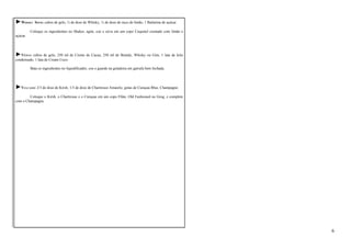 ►WHISKY SOUR: cubos de gelo, ¾ de dose de Whisky, ¼ de dose de suco de limão, 1 Bailarina de açúcar. 
Coloque os ingredientes no Shaker, agite, coe e sirva em um copo Coquetel crustado com limão e 
açúcar. 
►VÊNUS: cubos de gelo, 250 ml de Creme de Cacau, 250 ml de Brandy, Whisky ou Gim, 1 lata de leite 
condensado, 1 lata de Cream Coco. 
Bata os ingredientes no liquidificador, coe e guarde na geladeira em garrafa bem fechada. 
►VULCANO: 2/3 de dose de Kirsh, 1/3 de dose de Chartreuse Amarelo, gotas de Curaçau Blue, Champagne. 
Coloque o Kirsh, o Chartreuse e o Curaçau em um copo Flûte, Old Fashioned ou Grog, e complete 
com o Champagne. 
6 
 