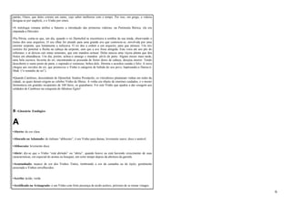 patrão, Oinos, que deles extraiu um sumo, cujo sabor melhorou com o tempo. Por isso, em grego, a videira 
designa-se por staphyle, e o Vinho por oinos. 
•A mitologia romana atribui a Saturno a introdução das primeiras videiras; na Península Ibérica, ela era 
imputada a Hércules. 
•Na Pérsia, conta-se que, um dia, quando o rei Djemchid se encontrava à sombra da sua tenda, observando o 
treino dos seus arqueiros. O seu olhar foi atraído para uma grande ave que contorcia-se, envolvida por uma 
enorme serpente, que lentamente a sufocava. O rei deu a ordem a um arqueiro, para que atirasse. Um tiro 
certeiro fez penetrar a flecha na cabeça da serpente, sem que a ave fosse atingida. Esta voou até aos pés do 
soberano, e aí deixou cair umas sementes, que este mandou semear. Delas nasceu uma viçosa planta que deu 
frutos em abundância. Um dia, porém, achou-o amargo e mandou pô-lo de parte. Alguns meses mais tarde, 
uma bela escrava, favorita do rei, encontrando-se possuída de fortes dores de cabeça, desejou morrer. Tendo 
descoberto o sumo posto de parte, e supondo-o venenoso, bebeu dele. Dormiu e acordou curada e feliz. A nova 
chegou aos ouvidos do rei, que promoveu o Vinho à categoria de bebida do seu povo, baptizando-o Darou-é- 
Shah (“o remédio do rei”). 
•Quando Cambises, descendente de Djemchid, fundou Persépolis, os viticultores plantaram vinhas em redor da 
cidade, as quais deram origem ao célebre Vinho de Shiraz. A vinha era objeto de enormes cuidados, e o mosto 
fermentava em grandes recipientes de 160 litros, os guarabares. Foi este Vinho que ajudou a dar coragem aos 
soldados de Cambises na conquista do fabuloso Egito! 
B -Glossário Enológico 
A 
•Aberto: de cor clara. 
•Abocado ou Adamado: do italiano “abbocato”, é um Vinho para damas, levemente suave, doce e amável. 
•Abboccato: levemente doce. 
•Abrir: diz-se que o Vinho “está abrindo” ou “abriu”, quando houve ou está havendo crescimento de suas 
características, em especial do aroma ou bouquet, um certo tempo depois da abertura da garrafa. 
•Acastanhado: nuance de cor dos Vinhos Tintos, lembrando a cor da castanha ou do tijolo, geralmente 
associada a Vinhos envelhecidos. 
•Acerbo: ácido, verde. 
•Acetificado ou Avinagrado: é um Vinho com forte presença de ácido acético, próximo de se tornar vinagre. 
6 
 