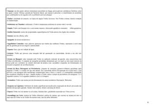 •Amargo: um dos quatro sabores elementares percebidos na língua, provocado por substâncias fenólicas, entre 
as quais o tanino. Doença causada por bactérias láticas, que atacam a glicerina e a transformam em acroelina, 
que combinando-se em seguida com os polifenóis provoca amargor. 
•Âmbar: tonalidade de amarelo, cor típica de alguns Vinhos licorosos. Nos Vinhos comuns, denota oxidação 
ou madeirização. 
•Ambientar ou Chamber: ambientar o Vinho à temperatura ambiente do recinto onde é servido. 
•Amplo: Vinho com bouquet rico e com muitas nuances, oferecendo agradáveis sensações olfato-gustativas. 
•Análise Sensorial: exame das propriedades organolépticas do Vinho através dos órgãos dos sentidos. 
•Annata: ano da colheita, safra. 
•Apagado: de aroma inexpressivo. 
•Appellation Controlée: estas palavras aparecem nos rótulos dos melhores Vinhos, representa o nível mais 
alto de garantia por lei de origem e autenticidade. 
•Aquoso: fraco, que teve adição de água. 
•Ardente: Vinho que provoca uma sensação tátil de queimação ou causticidade, devido a seu alto teor 
alcoólico. 
•Aroma ou Bouquet: odor emanado pelo Vinho no ambiente reduzido da garrafa, uma característica dos 
Vinhos envelhecidos. O conjunto de sensações percebidas diretamente por via nasal ou retro nasal (através da 
boca) pode ser o primário ou varietal (derivado da própria uva), secundário (originário da fermentação) ou 
terceário (originário do envelhecimento). 
•Aroma de Boca, Retrogosto ou Persistência: conjunto de sensações gustativo-olfatória percebidas após 
degustar o Vinho, e o tempo em que elas duram. Ela é percebida através da aspiração do ar pela boca, o que 
provoca a sua passagem pela nasofaringe (comunicação entre a boca e o nariz), e a conseqüente estimulação 
dos receptores olfatórios no nariz . Quanto melhor o Vinho, maior o tempo de persistência, do retrogosto: 2 a 3 
segundos (curtos), 4 a 6 segundos (médios) e de 6 a 8 (longos). 
•Aromático: Vinho cujo aroma provém diretamente de castas aromáticas (Sauvignon, Malvasia). 
•Arquetes ou Lágrimas: fenômeno de tensão superficial provocado pela evaporação do álcool, provocado nas 
paredes da taça após agitação. Quanto mais amplos, menor a presença do álcool. 
•Áspero: Vinho rico em taninos ou em acidez, bastante duro, geralmente associado aos Tintos jovens. 
•Assemblage ou Corte: mistura de Vinhos diferentes, prática de cantina, que consiste na mistura de dois ou 
mais tipos de Vinho ou de Vinhos da mesma casta, mas de safras diferentes. 
6 
 