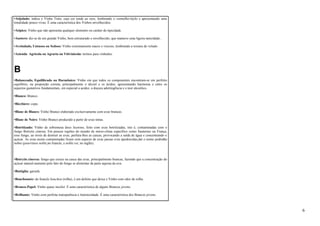 •Atijolado: indica o Vinho Tinto, cuja cor tende ao ocre, lembrando o vermelho-tijolo e apresentando uma 
tonalidade pouco vivaz. É uma característica dos Vinhos envelhecidos. 
•Atípico: Vinho que não apresenta qualquer elemento ou caráter de tipicidade. 
•Austero: diz-se de um grande Vinho, bem estruturado e envelhecido, que manteve uma ligeira tanicidade.. 
•Aveludado, Untuoso ou Sedoso: Vinho extremamente macio e viscoso, lembrando a textura do veludo. 
•Azienda Agricola ou Agraria ou Vitivinicola: termos para vinhedos. 
B 
•Balanceado, Equilibrado ou Harmônico: Vinho em que todos os componentes encontram-se em perfeito 
equilíbrio, na proporção correta, principalmente o álcool e os ácidos, apresentando harmonia e entre os 
aspectos gustativos fundamentais, em especial a acidez, a doçura adstringência e o teor alcoólico. 
•Bianco: Branco. 
•Bicchiere: copo. 
•Blanc de Blancs: Vinho Branco elaborado exclusivamente com uvas brancas. 
•Blanc de Noirs: Vinho Branco produzido a partir de uvas tintas. 
•Botritizado: Vinho de sobremesa doce licoroso, feito com uvas botritizadas, isto é, contaminadas com o 
fungo Botrytis cinerea. Em poucas regiões do mundo de micro-clima específico como Sauternes na França, 
esse fungo, ao invés de destruir as uvas, perfura-lhes as cascas, provocando a saída de água e concentrando o 
açúcar. As uvas assim contaminadas ficam com aspecto de uvas passas e/ou apodrecidas,daí o nome podridão 
nobre (pourriture noble,no francês, e noble rot, no inglês). 
•Botrytis cinerea: fungo que cresce na casca das uvas, principalmente brancas, fazendo que a concentração do 
açúcar natural aumente pelo fato do fungo se alimentar da parte aquosa da uva. 
•Bottiglia: garrafa. 
•Bouchonnée: do francês bouchon (rolha), é um defeito que deixa o Vinho com odor de rolha. 
•Branco-Papel: Vinho quase incolor. É uma característica de alguns Brancos jovens. 
•Brilhante: Vinho com perfeita transparência e luminosidade. É uma característica dos Brancos jovens. 
6 
 