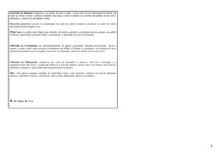 a)Período de Repouso: estende-se, em geral, de abril a julho e nessa fase ocorre hibernação da planta que 
perde as folhas e entra e latência. Durante essa época, é feito o plantio e a enxertia das plantas novas e/ou a 
adubação e a poda seca das plantas velhas. 
•Enxertia (enxerto): consiste na implantação do caule da videira européia (cavaleiro) no caule da videira 
americana (cavalo) ligado à raiz. 
•Poda Seca: os galhos mais frágeis são retirados, de modo a permitir a circulação da seiva apenas nos galhos 
frondosos, diminuindo a produtividade e aumentando a qualidade da uvas em formação. 
b)Período de Crescimento: vai, aproximadamente, de agosto a dezembro. Durante esse período faz-se a 
capina e a poda verde e nela ocorrem o brotamento das folhas, a floração e a produção e a circulação de seiva 
(observada quando se corta um galho: ela escorre e é chamada o choro da videira ou Lacrima Vitis). 
c)Período de Elaboração: estende-se por volta de dezembro a março e nela há a formação e o 
amadurecimento dos frutos e queda das folhas. É a fase da colheita, sendo a das uvas brancas mais precoce 
(dezembro a janeiro) e a das tintas mais tardia (fevereiro a março). 
Obs.: Nos países europeus situados no hemisfério norte, esses períodos ocorrem em épocas diferentes 
(repouso: dezembro a março; crescimento: abril a julho; elaboração: agosto a novembro). 
D -Os Tipos De Uva 
8 
 