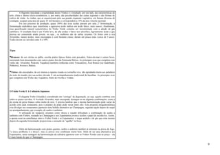 A flagrante tipicidade e originalidade destes Vinhos é o resultado, por um lado, das características do 
solo, clima e fatores sócio-econômicos, e, por outro, das peculiaridades das castas regionais e das formas de 
cultivo da vinha. As vinhas, que se caracterizam pela sua grande expansão vegetativa, em formas diversas de 
condução, ocupam uma área de quase 35 mil hectares e correspondem a 15% da área vitícola nacional. 
Em seu processo de produção, quase 100% das uvas ácidas passam por uma 2ª fermentação, a 
fermentação malolática (que transforma o agressivo ácido málico em ácido lático, mais suave). Atualmente, 
essa gaseificação natural característica do Vinho Verde costuma ser incrementada com a adição de gás 
carbônico. O resultado final é um Vinho leve, de alta acidez e baixo teor alcoólico, ligeiramente ácido e que 
precisa ser consumido ainda jovem, ou seja , os melhores são de safras recentes. Os feitos com a uva 
Alvarinho, menos ácidos, mais encorpados e com bastante classe, duram um pouco mais (cerca de 3 anos). 
Todos devem ser servidos entre 8 e 10ºC. 
Tipos 
•Brancos: de cor citrina ou palha, escolta pratos típicos feitos com pescados, frutos-do-mar e carnes leves, 
mostrando bom desempenho com outros pratos fora da Península Ibérica. As principais uvas que compõem este 
vinho são: Alvarinho, Pedernã, Trajadura (também conhecida como Trincadeira), Azal Branco (ou Gadelhudo, 
Pinheiro), Avesso e Batoca. 
•Tintos: são encorpados, de cor intensa e espuma rosada ou vermelha viva, não agradando muito aos paladares 
do resto do mundo, por sua acidez elevada. É um acompanhamento tradicional do bacalhau. As principais uvas 
que compõem este Vinho são: Espadeiro, Rabo de Ovelha e Vinhão. 
O Vinho Verde E A Culinária Japonesa 
O elegante Vinho Grinalda é considerado um “coringa” da degustação, ou seja, aquele combina com 
todos os pratos servidos. O Aveleda Alvarinho, mais encorpado, destaque-se em algumas combinações, como a 
de creme de peixe branco sobre ninho de nirá. É preciso lembrar que a mesma harmonização pode variar de 
acordo com cada restaurante, pois o preparo do prato pode variar entre eles. Esta proposta enogastronômica 
visa divulgar nos restaurantes japoneses uma bebida alternativa ao Champagne, segunda opção depois do saquê 
no acompanhamento, por exemplo, de sushis e sashimis. 
A utilização de temperos orientais como shoyu e wasabi dificultam a combinação de sushis e 
sashimis com Vinhos, restando ao Champagne e aos Espumantes jovens e ácidos o papel de escoltá-los. Assim, 
a aposta recai na semelhança entre o Vinho Verde e os Espumantes: o toque acídulo e de gás que resta mesmo 
depois da segunda fermentação proporciona a sensação de “agulha” na boca. 
Além da harmonização com pratos quentes, sushis e sashimis também já entraram na prova de fogo, 
“o único problema é o shoyu”, mas os peixes crus combinam muito bem. Além de ser uma alternativa aos 
Espumantes, outra vantagem da harmonização da culinária japonesa com os Vinhos Verdes está no preço – ele 
é mais barato do que o Champagne. 
9 
 