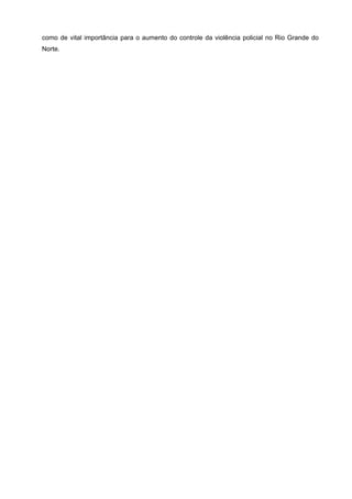 como de vital importância para o aumento do controle da violência policial no Rio Grande do
Norte.
 