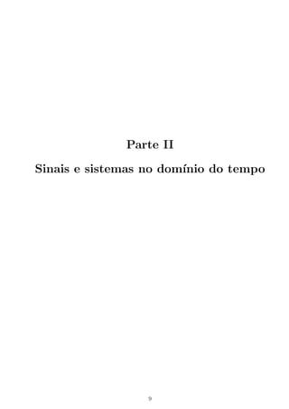Parte II
Sinais e sistemas no dom´ınio do tempo
9
 