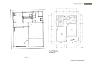 Professora Vanessa Dorneles
405. A PLANTA BAIXA
3ª ETAPA:
+0,40
200x150/90
80x210
PLANTA BAIXA
ESCALA 1/50
80x160/30
150x100/110
N
90x220
+0,40
projeçãocobertura
00
+0,20
+0,40
100x60/160
80x210
80x210
100x60/160
+0,20
150x100/110
+0,38
VARANDA
5,50 M²
PISO CERÂMICO
SALA
13,50 M²
PISO MADEIRA
DORMITÓRIO
11,40 M²
PISO MADEIRA
BANHO
4,60 M²
PISO CERÂMICO
SERVIÇO
1,95 M²
PISO CERÂMICO
COZINHA
6,35 M²
PISO CERÂMICO
CIRCULAÇÃO
1,95 M²
PISO MADEIRA
h=120
 