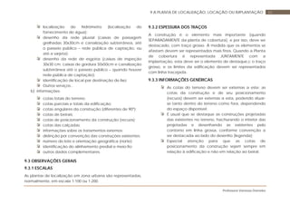 Professora Vanessa Dorneles
629 A PLANTA DE LOCALIZAÇÃO, LOCAÇÃO OU IMPLANTAÇÃO
localização do hidrômetro (localização do
fornecimento de água);
desenho da rede pluvial (caixas de passagem
grelhadas 30x30cm e canalização subterrânea, até
o passeio público – rede pública de captação, ou
até a sarjeta);
desenho da rede de esgotos (caixas de inspeção
30x30 cm; caixas de gordura 50x50cm e canalização
subterrânea até o passeio público – quando houver
rede pública de captação);
identificação de local par destinação de lixo;
Outros serviços...
b) informações:
cotas totais do terreno;
cotas parciais e totais da edificação;
cotas angulares da construção (diferentes de 90º);
cotas de beirais;
cotas de posicionamento da construção (recuos);
cotas das calçadas;
informações sobre os tratamentos externos;
distinção por convenção das construções existentes;
número do lote e orientação geográfica (norte);
identificação do alinhamento predial e meio-fio;
outros dados complementares.
9.3 OBSERVAÇÕES GERAIS
9.3.1 ESCALAS
As plantas de localização em zona urbana são representadas,
normalmente, em escala 1:100 ou 1:200.
9.3.2 ESPESSURA DOS TRAÇOS
A construção é o elemento mais importante (quando
SEPARADAMENTE da planta de cobertura), e por isso, deve ser
destacado, com traço grosso. À medida que os elementos se
afastam devem ser representados mais finos. Quando a Planta
de cobertura é representada JUNTAMENTE com a
implantação, esta deve ser o elemento de destaque,c o traço
grosso, e os limites da edificação devem ser representados
com linha tracejada.
9.3.3 INFORMAÇÕES GENÉRICAS
As cotas do terreno devem ser externas a este; as
cotas da construção e de seu posicionamento
(recuos) devem ser externas a esta, podendo situar-
se tanto dentro do terreno como fora, dependendo
do espaço disponível;
É usual que se destaque as construções projetadas
das existentes no terreno, hachurando o interior das
projetadas e desenhando as existentes pelo
contorno em linha grossa, conforme convenção a
ser destacada ao lado do desenho (legenda);
Especial atenção para que as cotas de
posicionamento da construção sejam sempre em
relação à edificação e não em relação ao beiral.
 
