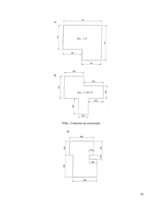 *Obs.: Contorno da construção




                                38
 