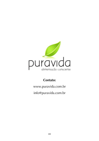 ! *+"!
Contato:
www.puravida.com.br
info@puravida.com.br
 