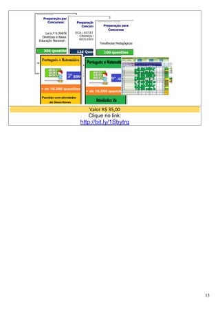 13
Valor R$ 35,00
Clique no link:
http://bit.ly/1Sbytrq
 