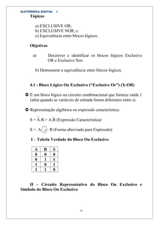 ELETRÔNICA DIGITAL       I
     Tópicos

        a) EXCLUSIVE OR;
        b) EXCLUSIVE NOR; e
        c) Equivalência entr...