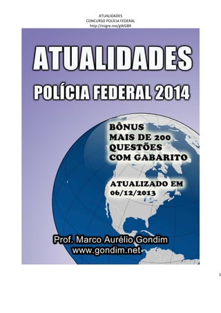 ATUALIDADES 
CONCURSO POLÍCIA FEDERAL 
http://migre.me/gWG8R 

 

1
 

 