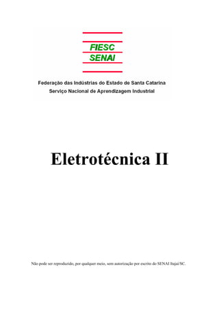 Eletrotécnica II
Não pode ser reproduzido, por qualquer meio, sem autorização por escrito do SENAI Itajaí/SC.
 