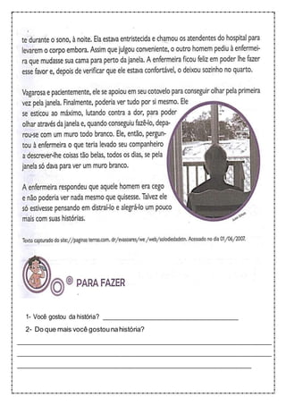 1- Você gostou da história?
2- Do que mais você gostounahistória?
 